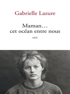 cover image of Maman... Cet océan entre nous